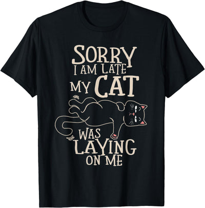 Funny Cat Gifts Cat Lovers Mens Womens Kids Tee Funny Cat Sorry I’m Late My Cat Was Laying On Me Womens Mens T-Shirt