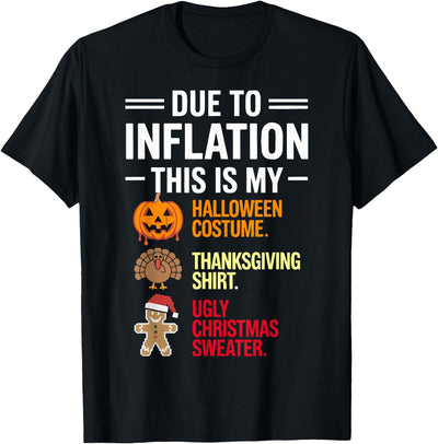 Thanksgiving Shirt Ugly Christmas Sweater Due to Inflation This is My Funny Halloween Costume T-Shirt