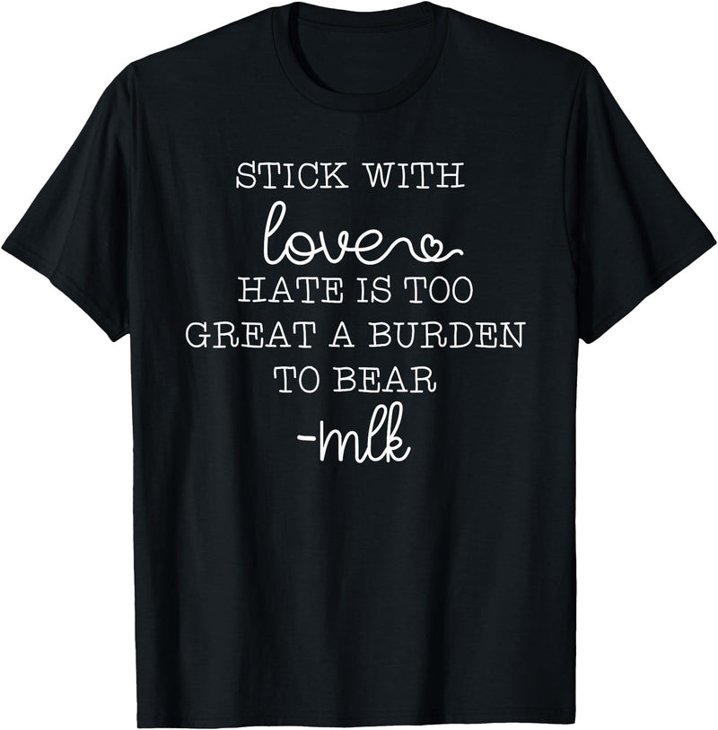 Stick With Love Hate Is Great Burden Clothing Co stick with love hate is too great a burden to bear T-Shirt - Black