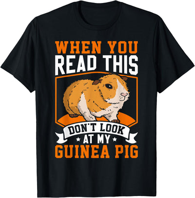 When You Read This Don't Look At My Guinea Pig T-Shirt