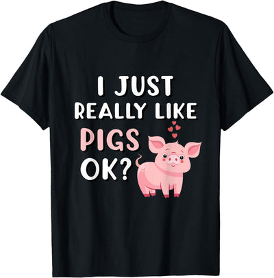 Pig Apparel for Pig Lovers I Really Like Pigs T-Shirt