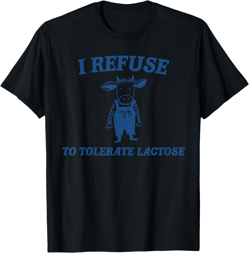Cow I Refuse To Tolerate Lactose t -shir t Cow I Refuse To Tolerate Lactose T-Shirt - Black