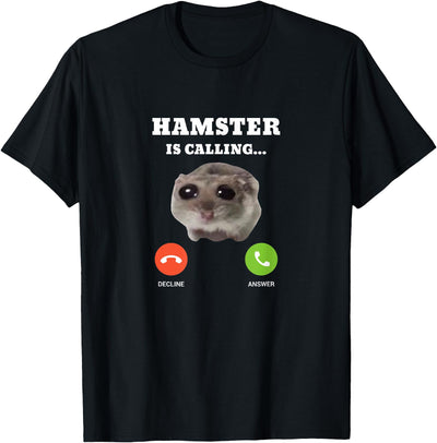 Sad Hamster Meme is Calling T-Shirt