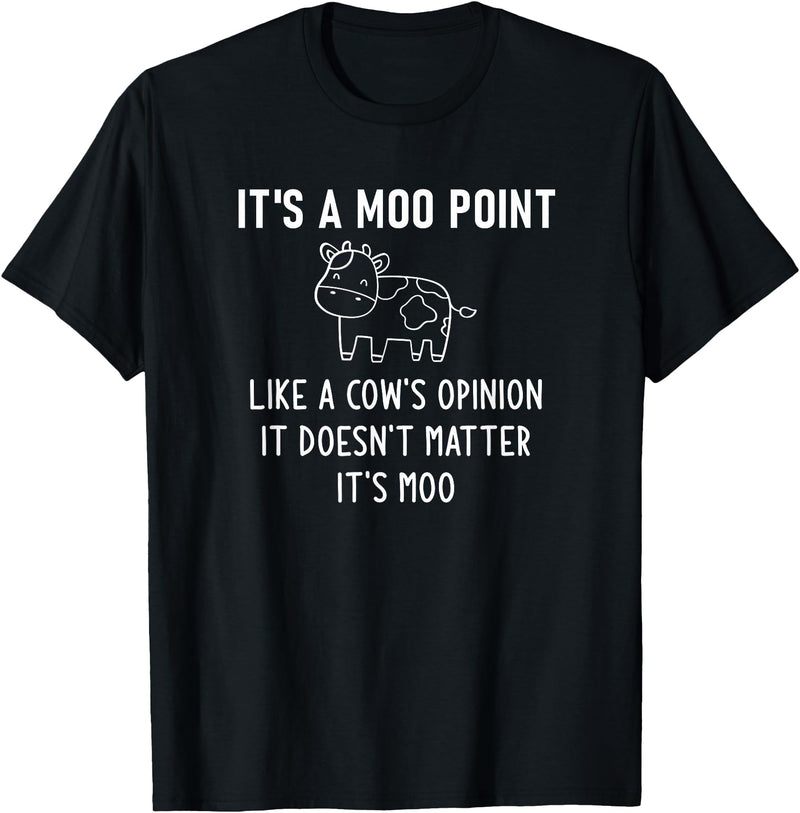 It's A Moo Point, Like A Cow's Opinion, Gag Gifts It's A Moo Point, Like A Cow's Opinion, Funny, Jokes T-Shirt - Black