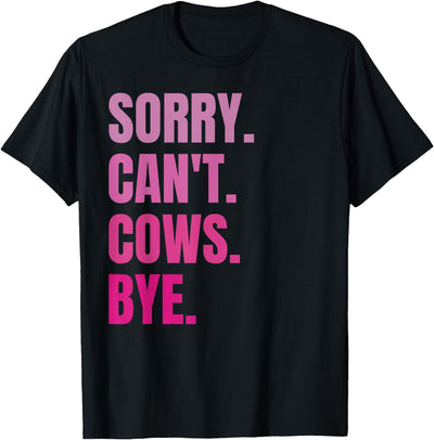 Sorry Can't Cows Bye Retro Cow Farmer Lover Funny Animal T-Shirt