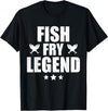 Fish Fry Legend Funny Fish Fry Lover T-Shirt - Black