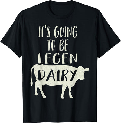 Going to Be Legendary Legendairy Funny Dairy Cow T-Shirt