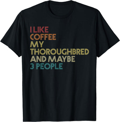 Thoroughbred Owner Gifts Thoroughbred Horse Owner Gift Coffee Quote Vintage Retro T-Shirt