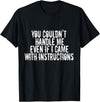 Dirty Girl Tees Buffalo You Couldn't Handle Me If I Came With Instructions Shirt Fun T-Shirt - Black