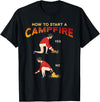 Outdoors Backpacking Camper Hunters Hiker Shirts Funny Camping Hunting Hiking - How to Start Campfire Meme T-Shirt - Black