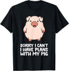 Pig Lover and Pig Farmer Gifts And Tees Pig Owner Pig Farmer Sorry I Can't I Have Plans With My Pig T-Shirt - Black