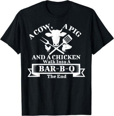 A Cow, A Pig And A Chicken Walk Into A Bar-B-Q. The End T-Shirt