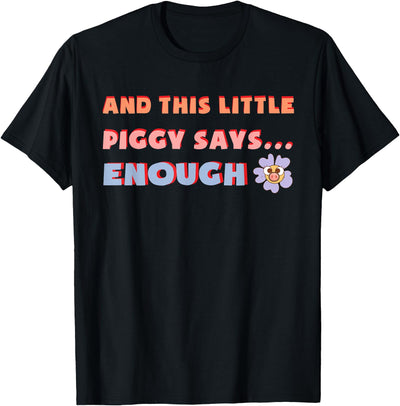 and This Little Piggy Says Enough Funny Pig Design T-Shirt