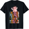Flying Pig Piggy Clothing I'm Here Because I Was Told There Would Be Flying Pigs T-Shirt - Black