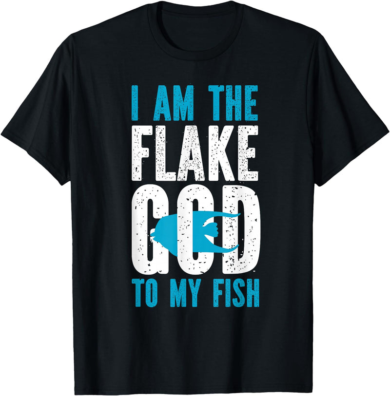 Fish Keeping Fish Tank Lovers Aquarist HS0 Saltwater Aquarium I Am The Flake God To My Fish T-Shirt - Black