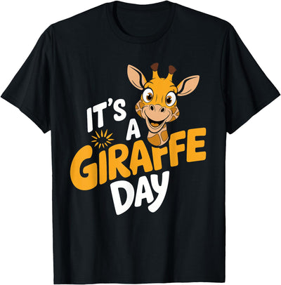 It's a Giraffe Day Design | Giraffe Lover Stuff | Giraffe T-Shirt