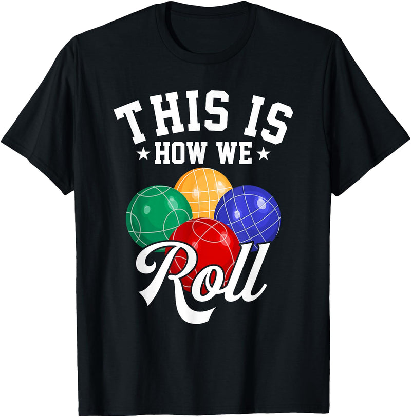 TeeSpace This is How WE ROLL - Bocce Ball T-Shirt T-Shirt - Black