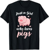 Cute Pig Tees Just A Girl Who Loves Pigs Cute Pig Lovers Gift T-Shirt - Black