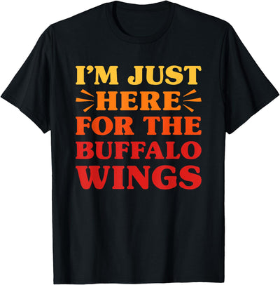 I'm Just Here for the Buffalo Wings I Love Funny Food Lover T-Shirt