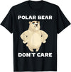 FUNNY POLAR BEAR PRODUCTS Polar Bear Don't Care Funny Quote Saying Slogan Phrase Joke T-Shirt - Black