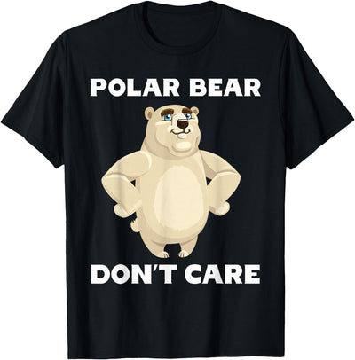 FUNNY POLAR BEAR PRODUCTS Polar Bear Don't Care Funny Quote Saying Slogan Phrase Joke T-Shirt