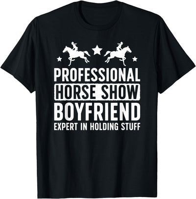 Funny Anniversary For Horse Show Boyfriend Professional Horse Show Boyfriend Equestrian Boyfriend T-Shirt
