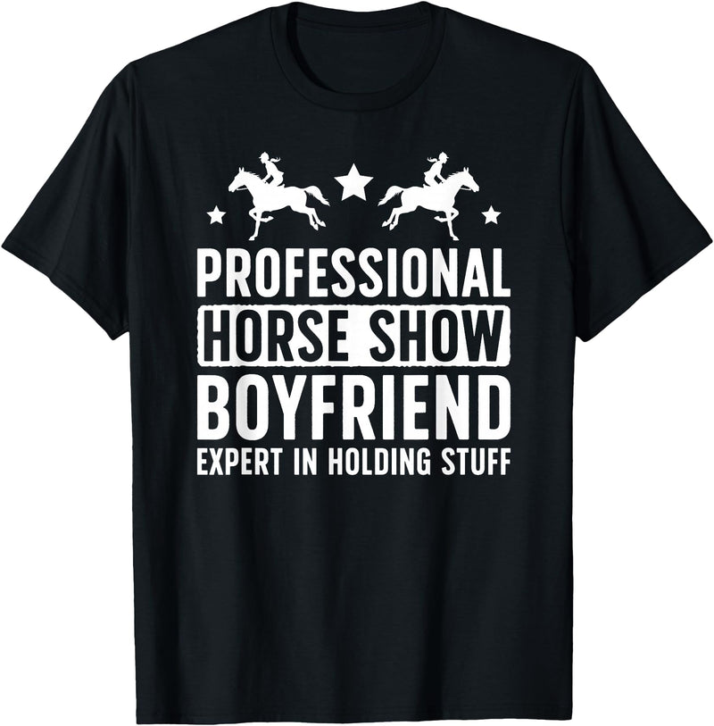 Funny Anniversary For Horse Show Boyfriend Professional Horse Show Boyfriend Equestrian Boyfriend T-Shirt - Black