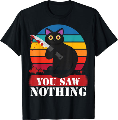 Black Cats You Saw Nothing Cat T-Shirt