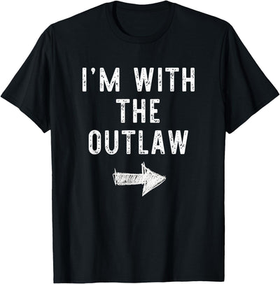 Im With The Outlaw Halloween Costume I’m with The Outlaw Funny Halloween Couple Costume Out-Law T-Shirt