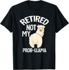LLamas Alpaca Funny Animal Quotes Retired Not My Prob Lama Funny Retirement T-Shirt - Black