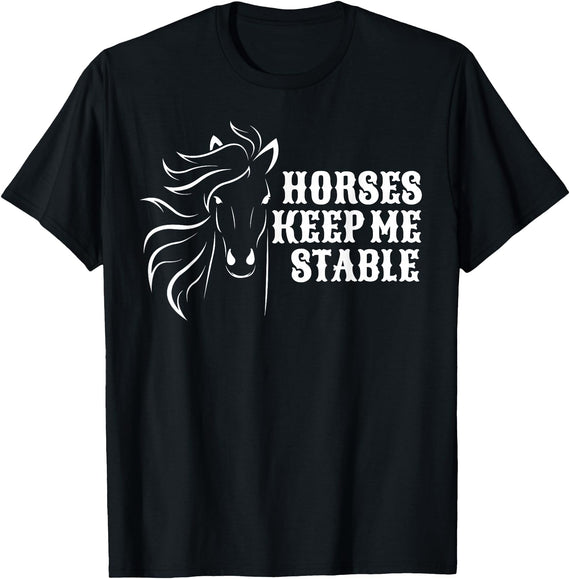 Horse Lovers Apparel Horses Keep Me Stable T-Shirt For Horse Lovers T-Shirt - Black