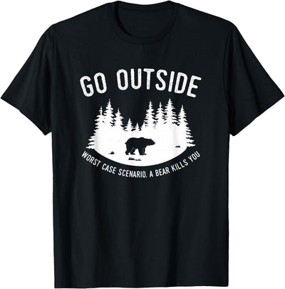Go Outside Worst Case Scenario A Bear Kills You Explorer T-Shirt