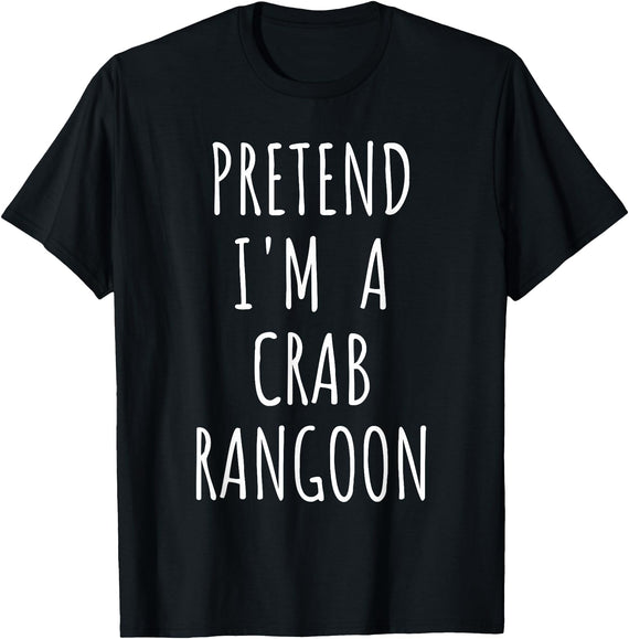 Crab Rangoon Halloween Costumes Pretend I'm A Crab Rangoon Halloween Costume T-Shirt - Black