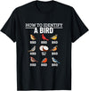 Funny Birding Watch Designs How to Identify A Bird Funny Bird Watching T-Shirt - Black