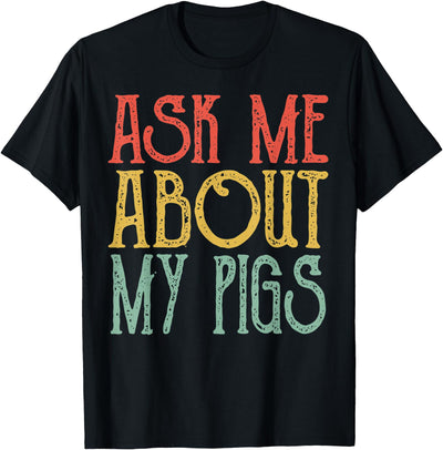 Ask Me About My Pigs Retro Pigs Vintage Cute Pigs T-Shirt