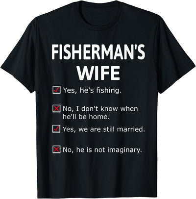 Fishermans Wife He's Not Imaginary Funny Retro Unique Gift T-Shirt
