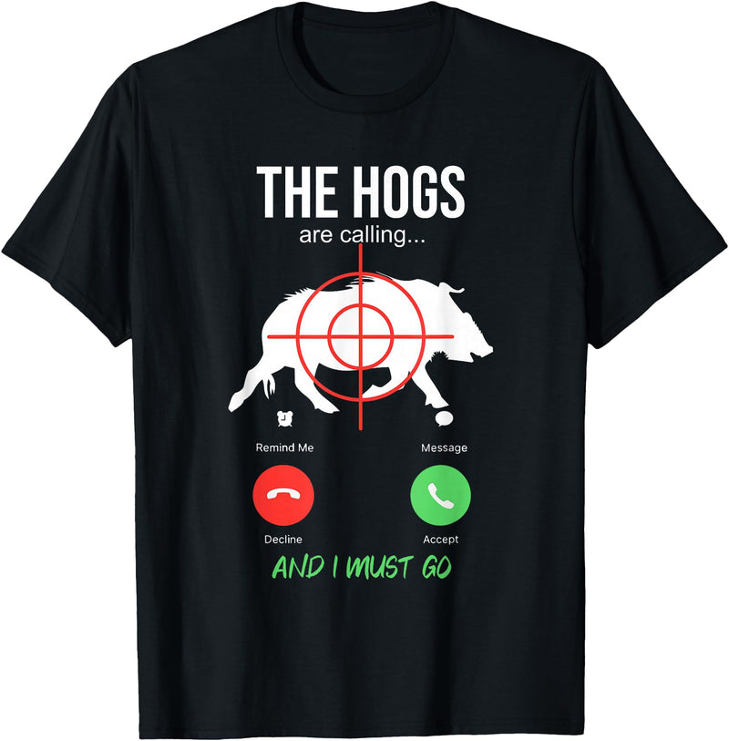Funny Pig Hunting Gifts The Hogs Are Calling Boar Hunting Hog Hunter Pig T-Shirt - Black