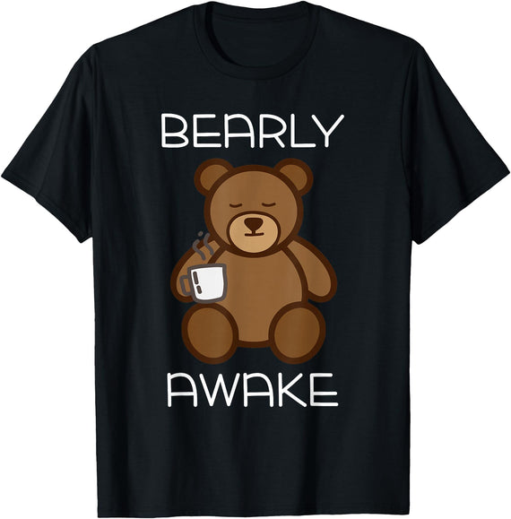 Bearly Awake Shirt - Funny Bear Animal Pun Gifts T-Shirt - Black
