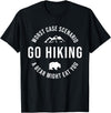 Worst Case Scenario Sarcastic Hiker Humor Outdoors GO HIKING Funny A Bear Might Eat You Mountains Sarcasm Hike T-Shirt - Black