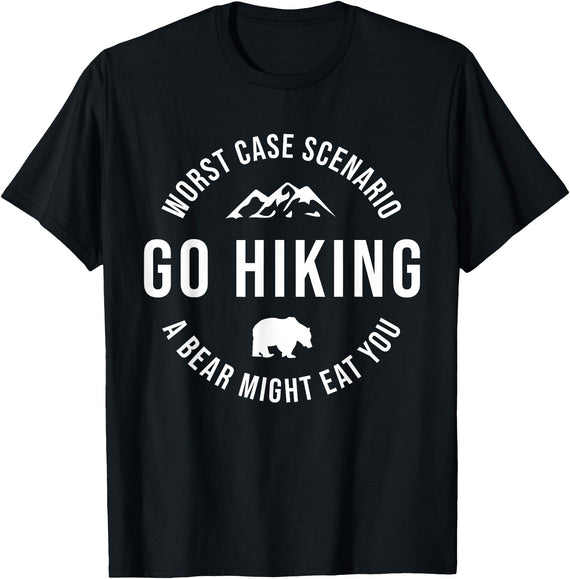 Worst Case Scenario Sarcastic Hiker Humor Outdoors GO HIKING Funny A Bear Might Eat You Mountains Sarcasm Hike T-Shirt - Black