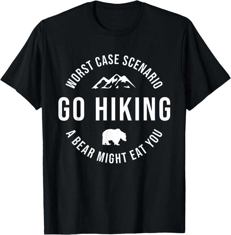 Worst Case Scenario Sarcastic Hiker Humor Outdoors GO HIKING Funny A Bear Might Eat You Mountains Sarcasm Hike T-Shirt - Black