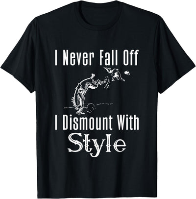 Horse F.Tee I Never Fall Off I Dismount With Style Funny Horse T-Shirt