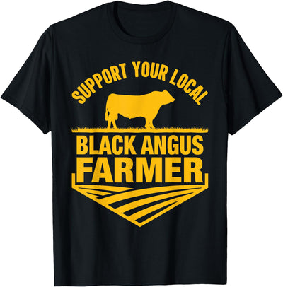 Cattle Lover Support Your Local Black Angus Farmer Cow T-Shirt