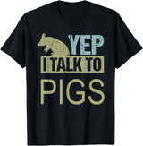 Funny Pig design for men and women Yep I talk to pigs design pig lover and pig T-Shirt - Black