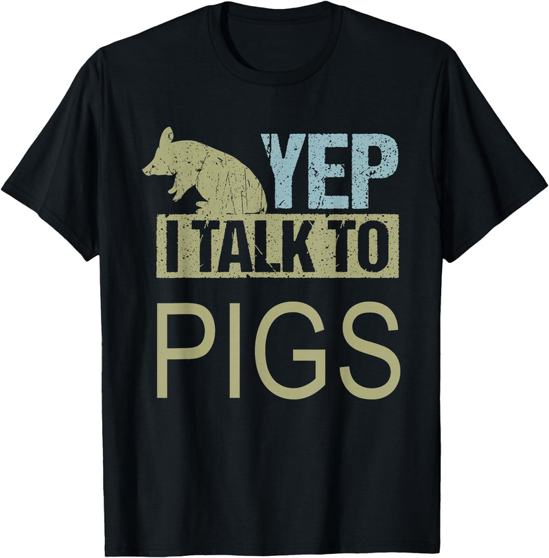 Funny Pig design for men and women Yep I talk to pigs design pig lover and pig T-Shirt - Black