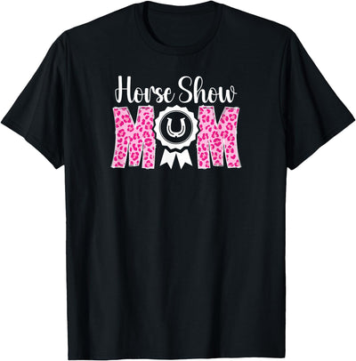 Cute Horse Show Mom For Mother's Day Horse Show Mom Leopard Equestrian Mama Horse Show Mother T-Shirt