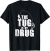Fishing Shirts & Fisherman Gifts The Tug Is My Drug Fishing Shirt Fisherman Gift T-Shirt - Black