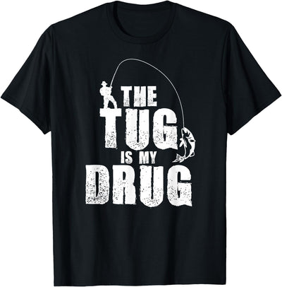 The Tug Is My Drug Fishing Shirt Fisherman Gift T-Shirt