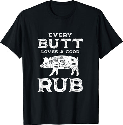 Every Butt Loves A Good Rub Pig Pork Funny BBQ Pitmaster T-Shirt