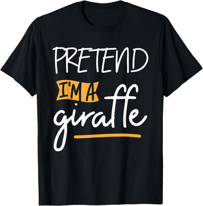 Pretend I'm A Giraffe - Costume Animal Zoo Wildlife T-Shirt